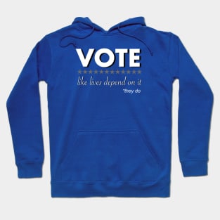 Vote Like Lives Depend On It Hoodie